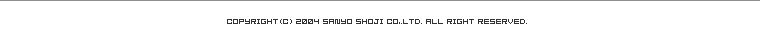 copylight(c)2004 sanyo shoji co .,ltd.all right reserved.